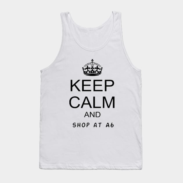 keep calm and shop at a6 (black) Tank Top by A6Tz